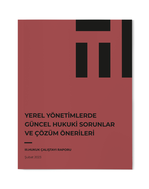 Yerel Yönetimlerde Güncel Hukuki Sorunlar ve Çözüm Önerileri Raporu Yayınlandı