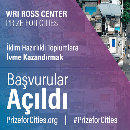 WRI Ross Center Prize for Cities: Şehirleri İklim Değişikliğine Hazırlayan Projeler Aranıyor